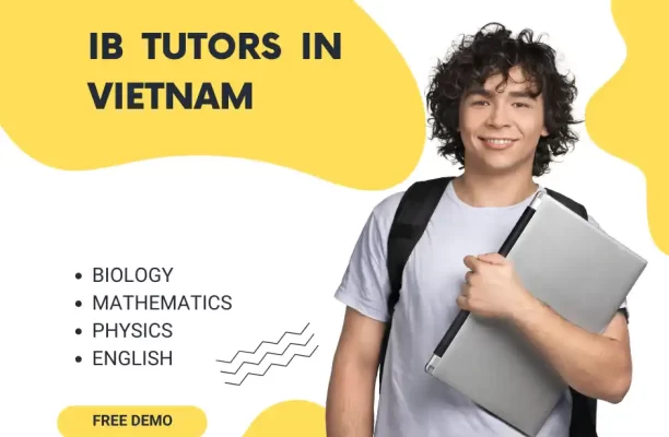 Top IB Tutors in Vietnam: Unlocking Academic Excellence for International Baccalaureate Students